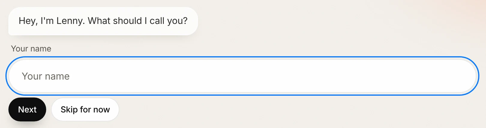 Lenny’s first question in the app: Hey, I’m Lenny. What should I call you?